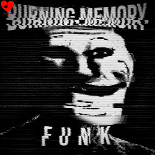 BURNING MEMORY FUNK