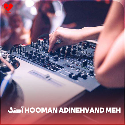 hooman adinehvand meh