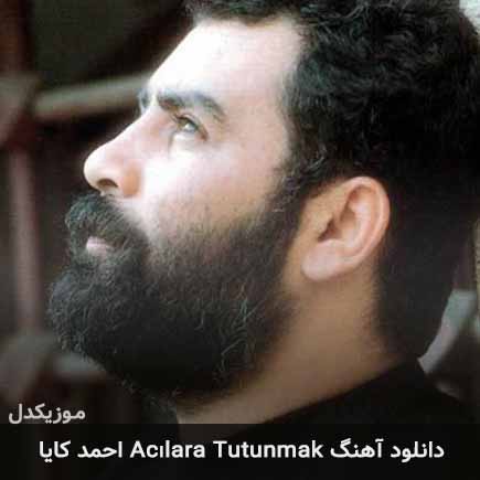 اهنگ acılara tutunmak احمد کایا