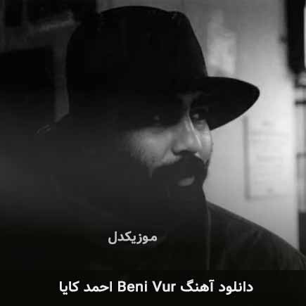 اهنگ beni vur احمد کایا