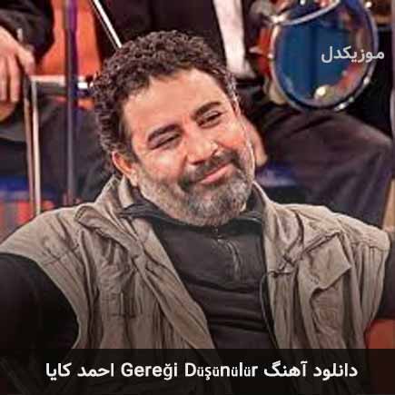 اهنگ gereği düşünülür احمد کایا
