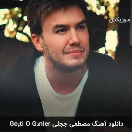 اهنگ geçti o günler مصطفی ججلی