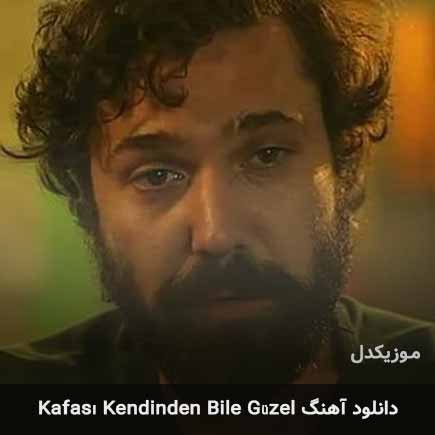 اهنگ kafası kendinden bile