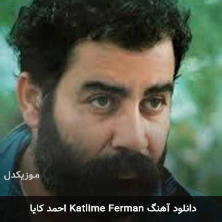 اهنگ katlime ferman احمد کایا