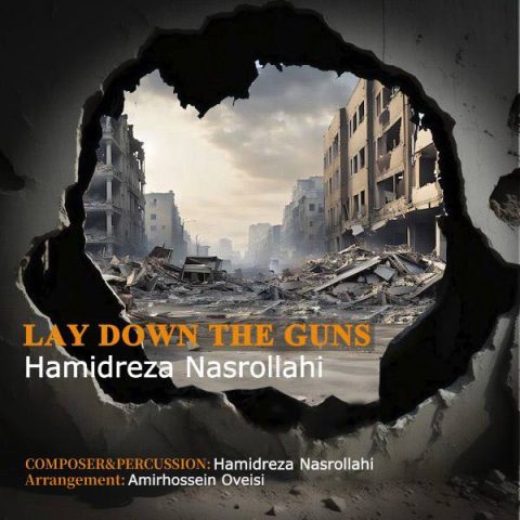 حمیدرضا نصرالهى Lay Down The Guns