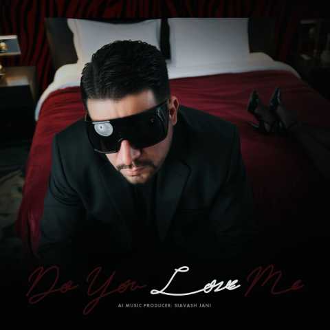 سیاوش جانی Do You Love Me