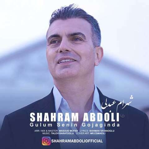 شهرام عبدلی گولوم سنین قوچاقدا